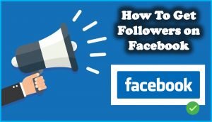How To Get Followers on Facebook