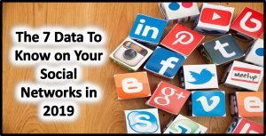 The 7 Data To Know on Your Social Networks in 2019