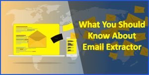 What You Should Know About Email Extractors in 2019
