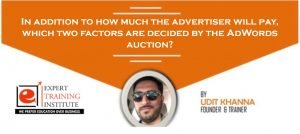 In addition to how much the advertiser will pay, which two factors are decided by the AdWords auction