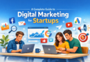 A Complete Guide to Digital Marketing for Startups